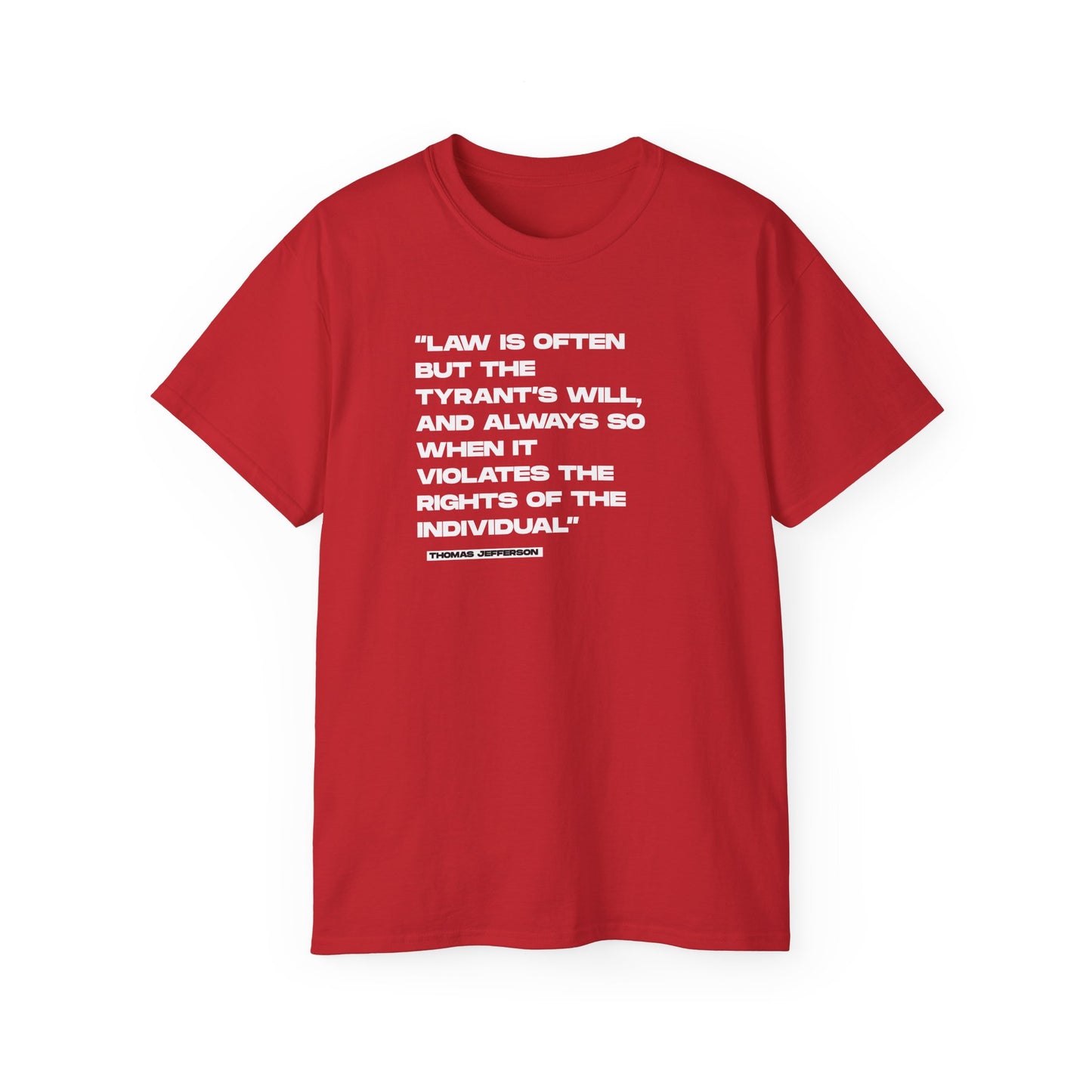 “Law is Often, but the Tyrant’s Will” | Thomas Jefferson Quote Tee