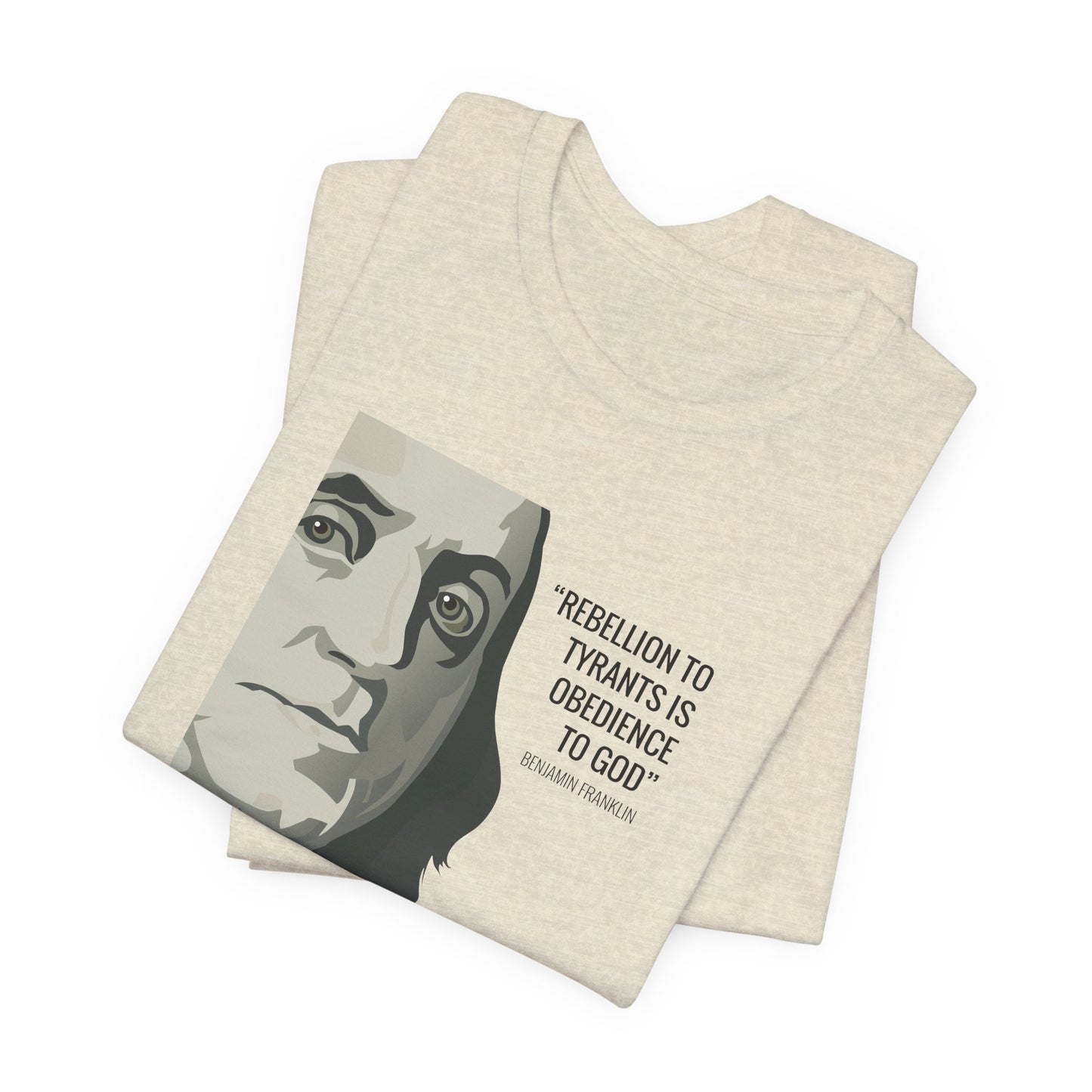 Rebellion to Tyrants: Benjamin Franklin Quote T-Shirt