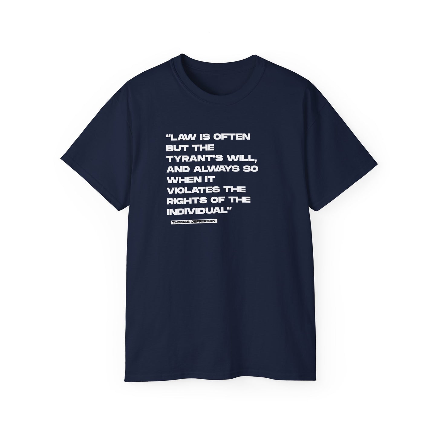 “Law is Often, but the Tyrant’s Will” | Thomas Jefferson Quote Tee