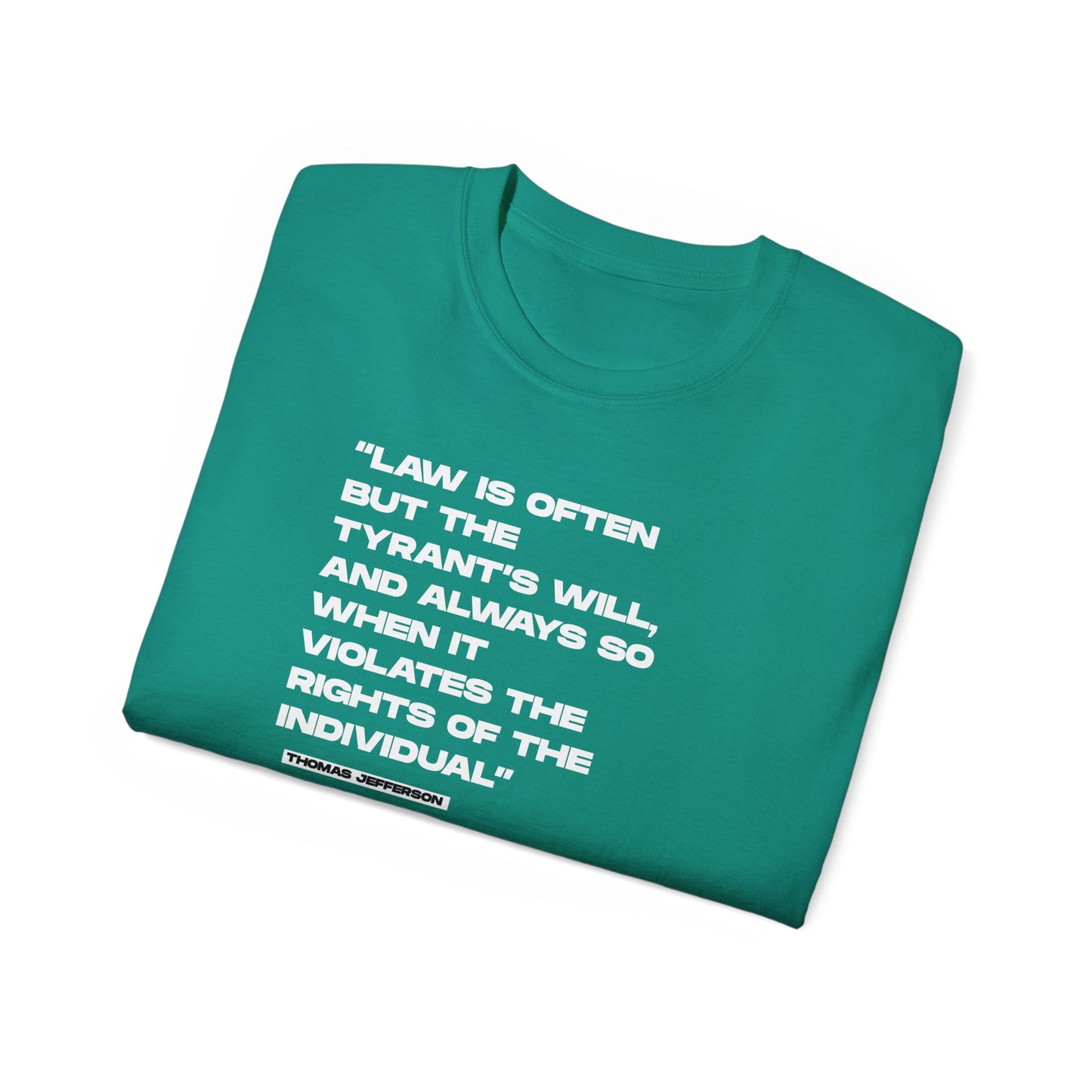 “Law is Often, but the Tyrant’s Will” | Thomas Jefferson Quote Tee