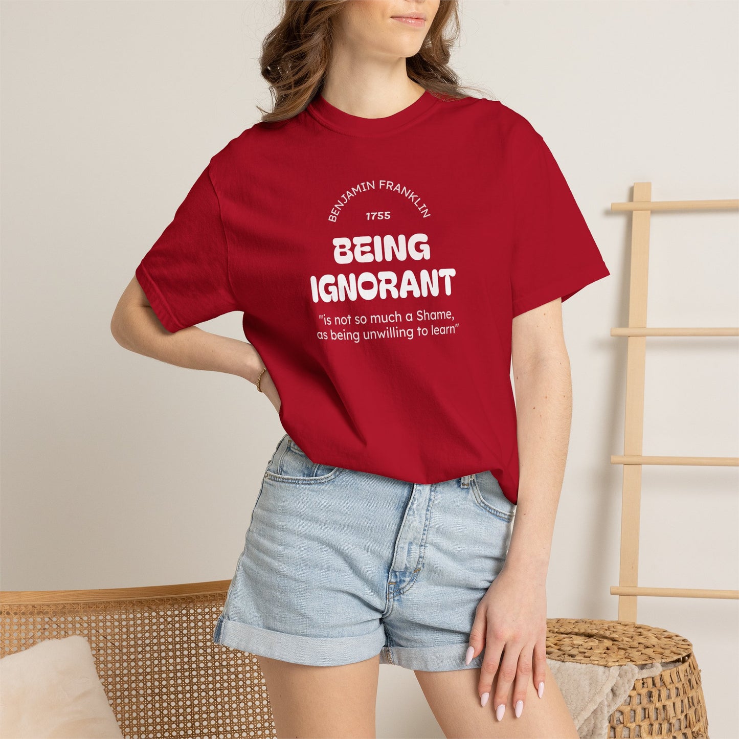 "Being Ignorant" Quote T-Shirt - Benjamin Franklin Wisdom