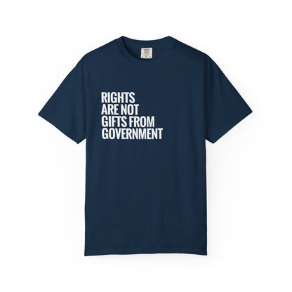 Rights are not Gifts from Government: T-Shirt
