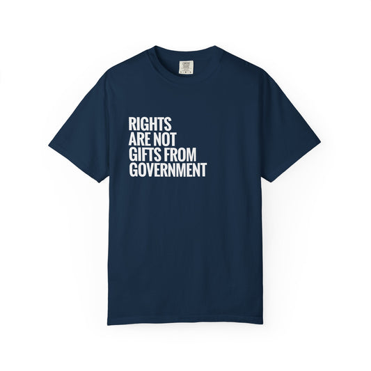 Rights are not Gifts from Government: T-Shirt