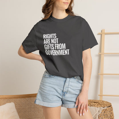 Rights are not Gifts from Government: T-Shirt