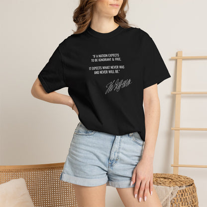 Ignorant and Free? Thomas Jefferson Quote T-Shirt
