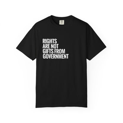 Rights are not Gifts from Government: T-Shirt