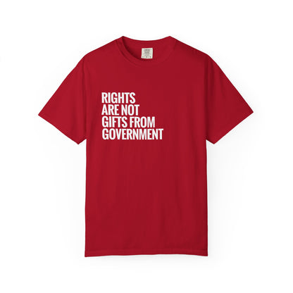 Rights are not Gifts from Government: T-Shirt