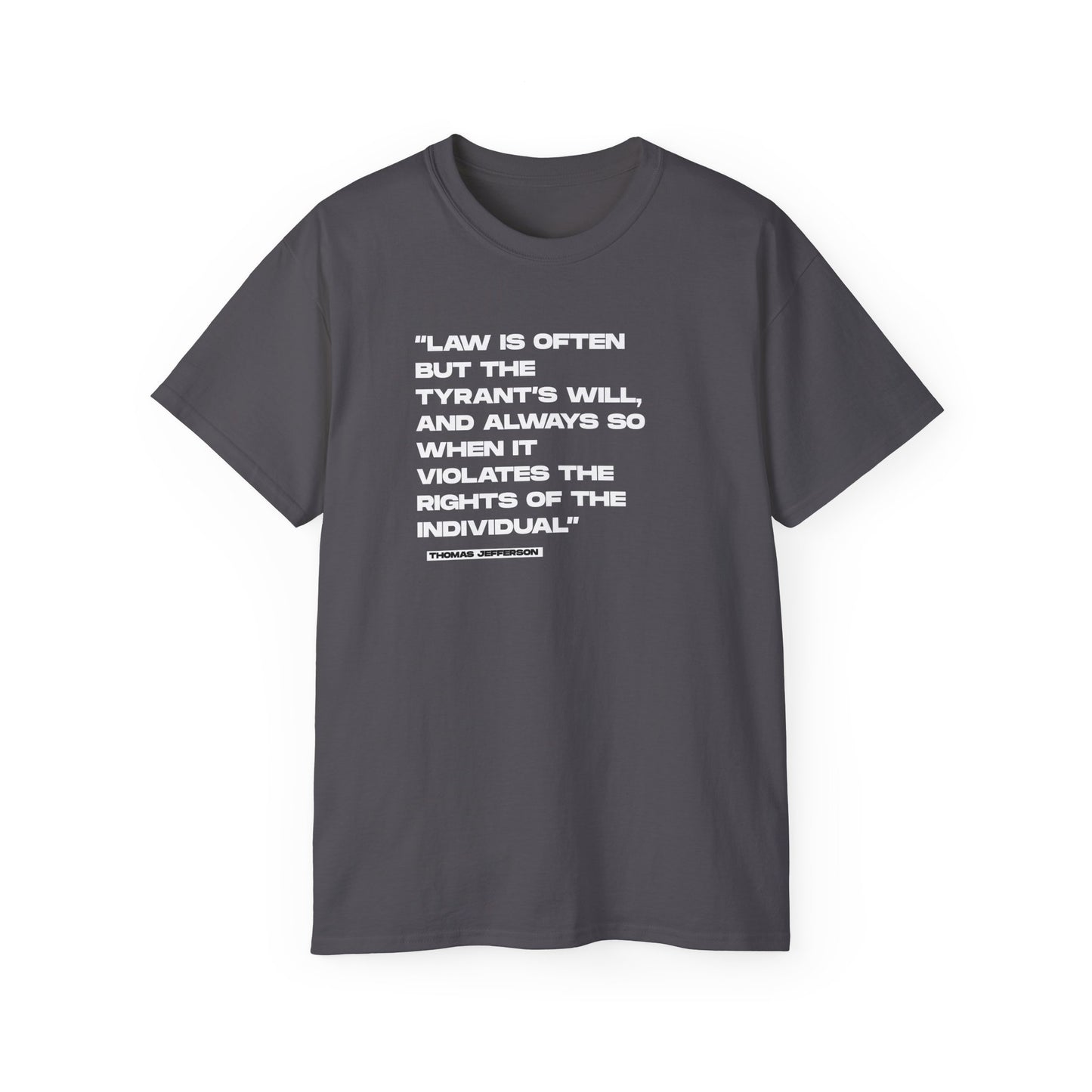 “Law is Often, but the Tyrant’s Will” | Thomas Jefferson Quote Tee