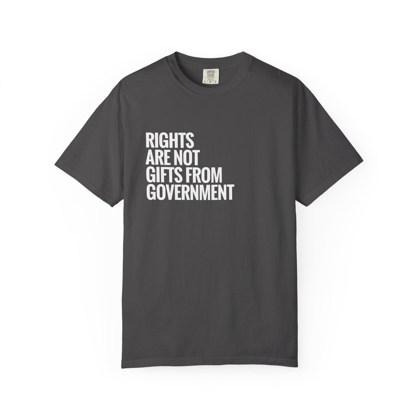 Rights are not Gifts from Government: T-Shirt