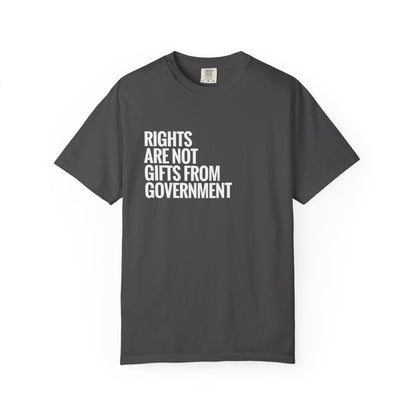 Rights are not Gifts from Government: T-Shirt