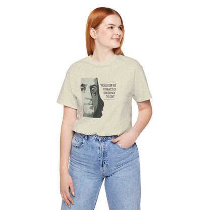 Rebellion to Tyrants: Benjamin Franklin Quote T-Shirt
