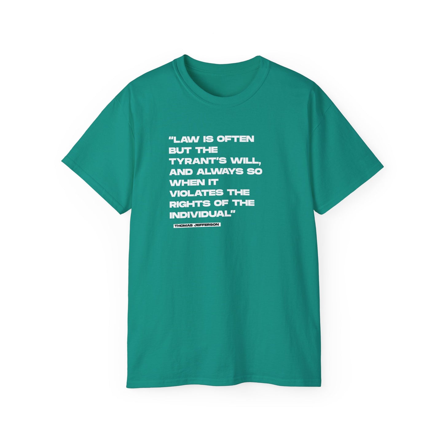 “Law is Often, but the Tyrant’s Will” | Thomas Jefferson Quote Tee