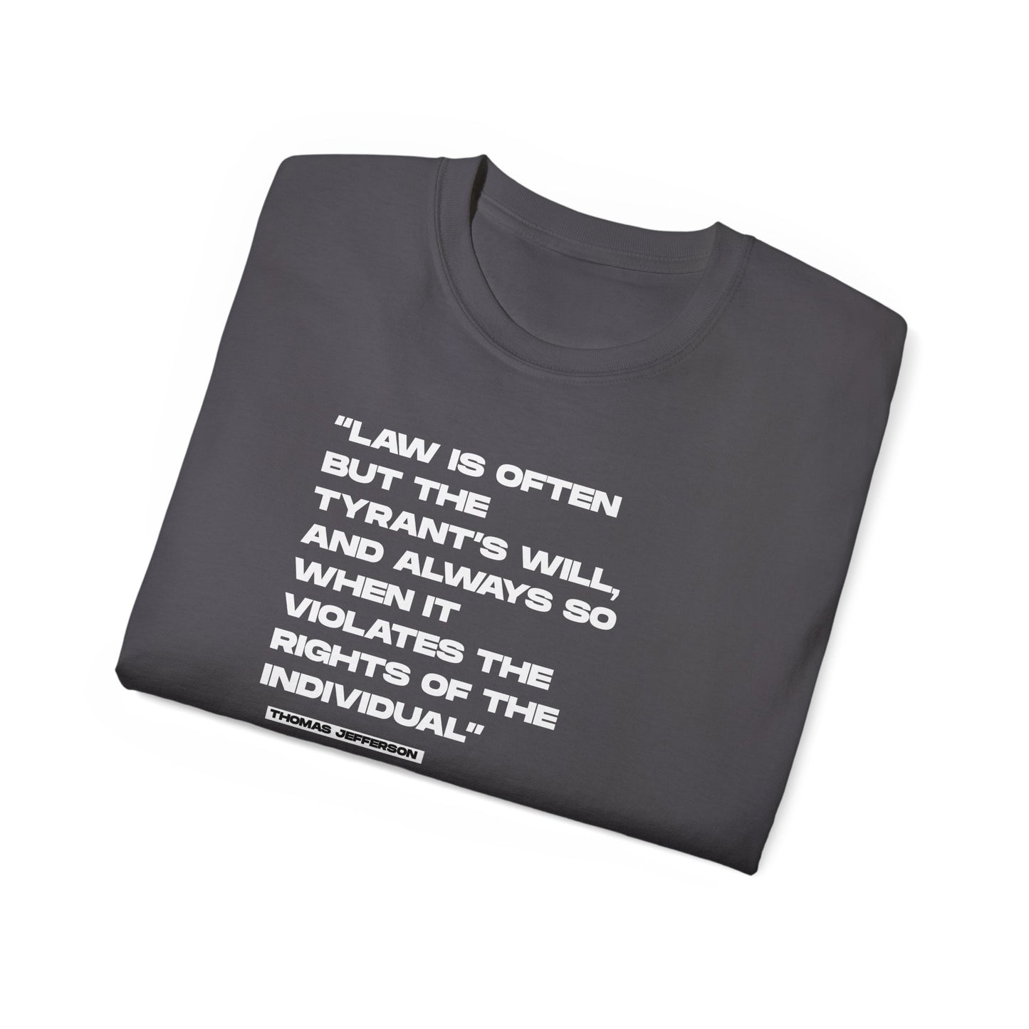 “Law is Often, but the Tyrant’s Will” | Thomas Jefferson Quote Tee