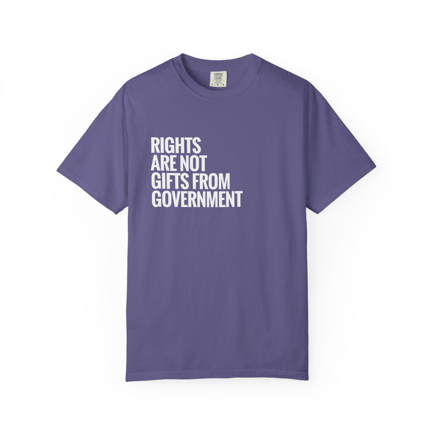 Rights are not Gifts from Government: T-Shirt