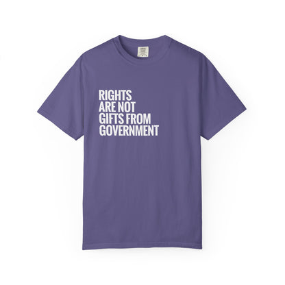 Rights are not Gifts from Government: T-Shirt