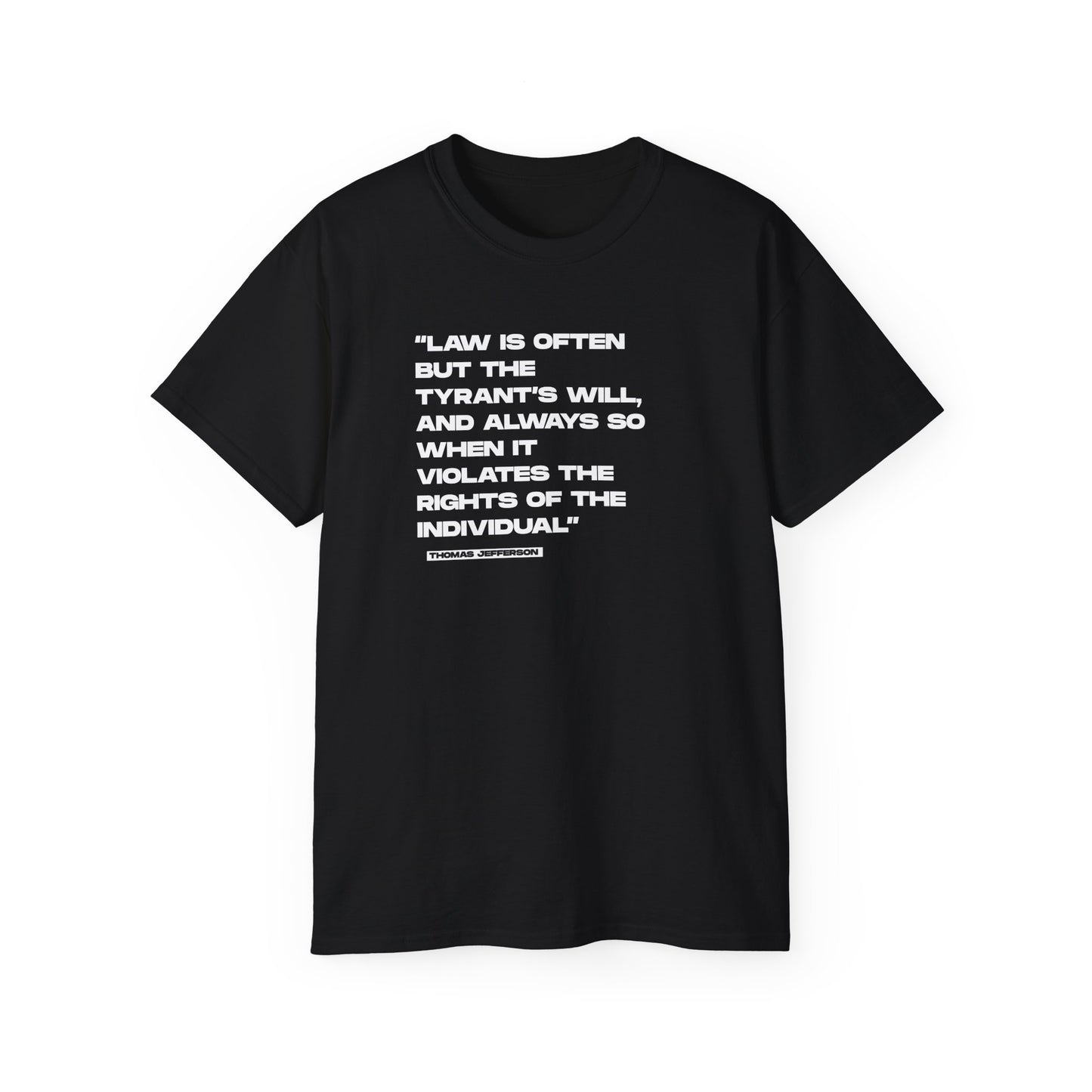 “Law is Often, but the Tyrant’s Will” | Thomas Jefferson Quote Tee