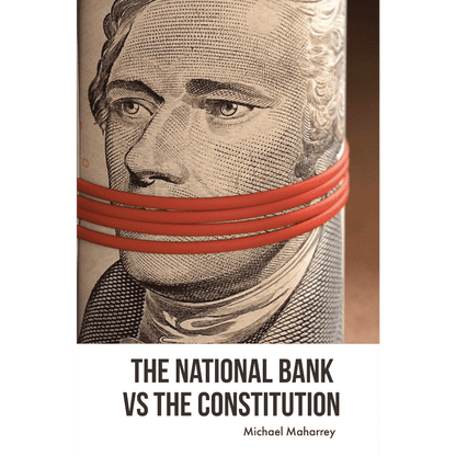 The National Bank vs the Constitution