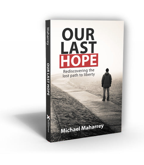 Our Last Hope: Rediscovering the Lost Path to Liberty